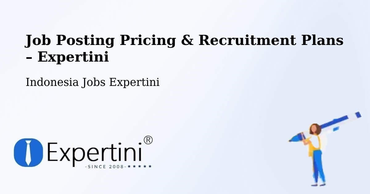 Job Posting Pricing & Recruitment Plans – Banjarmasin - Banjarmasin, Indonesia Jobs Expertini